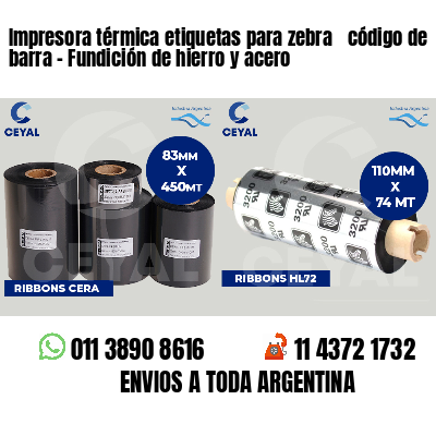 Impresora térmica etiquetas para zebra  código de barra - Fundición de hierro y acero